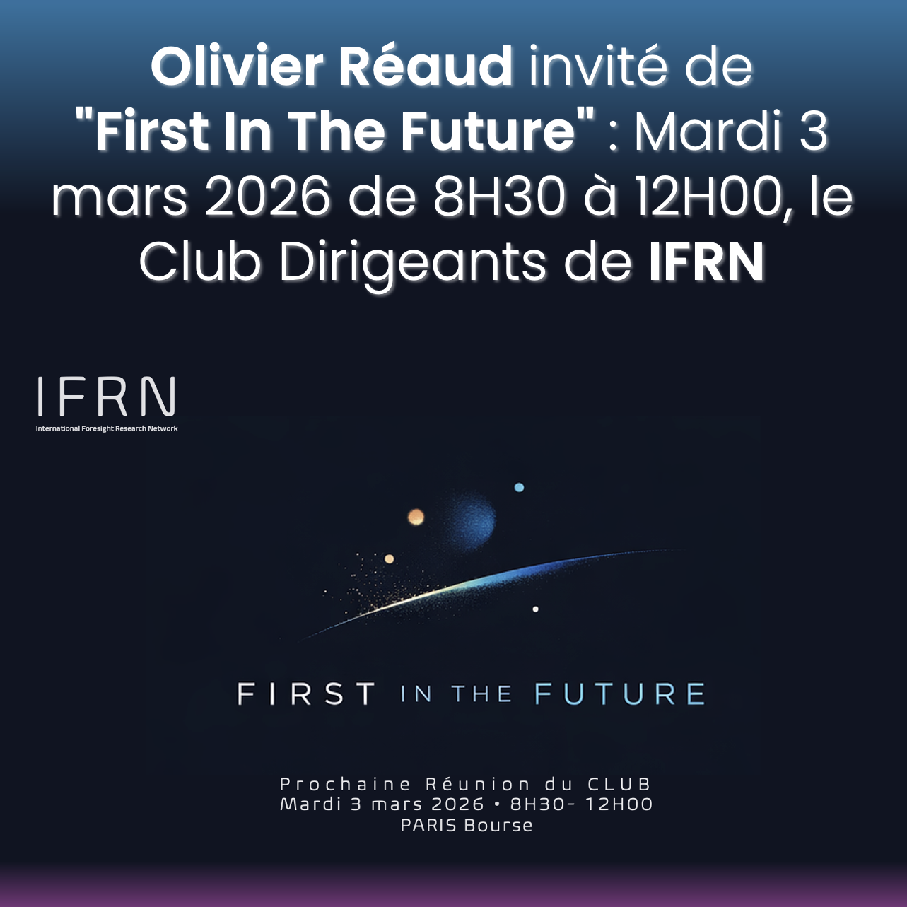 Olivier Réaud, invité de « First In The Future », Mardi 3 mars 2026 de 8H30 à 12H00, le Club Dirigeants de IFRN